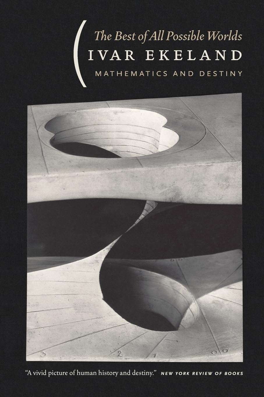 The Best Of All Possible Worlds: Mathematics And Destiny