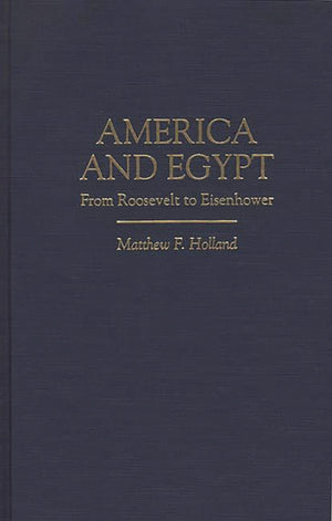 America And Egypt: From Roosevelt To Eisenhower