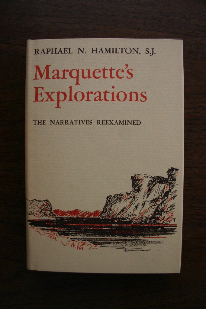 Marquette's Explorations: The Narratives Reexamined,Used