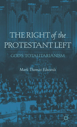 The Right of the Protestant Left: God's Totalitarianism,Used