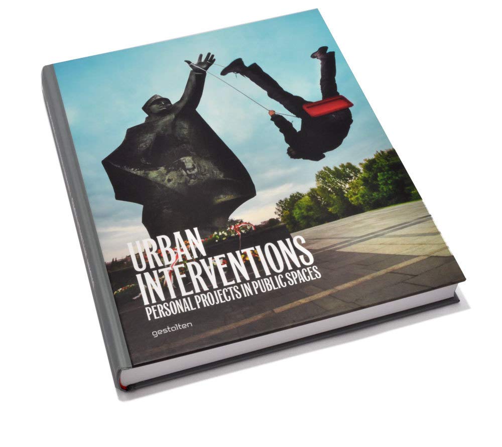 Urban Interventions: Personal Projects in Public Places,New