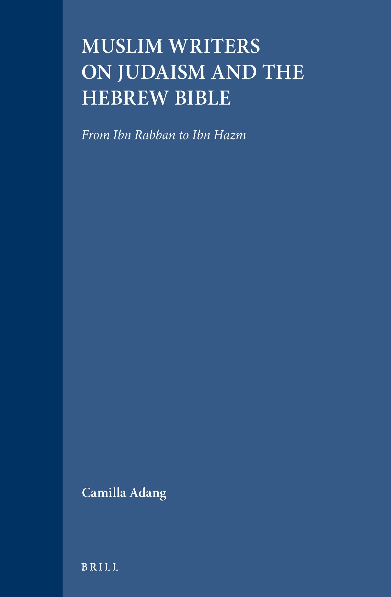 Muslim Writers on Judaism and the Hebrew Bible: From Ibn Rabban to Ibn Hazm (Islamic Philosophy, Theology, & Science),Used