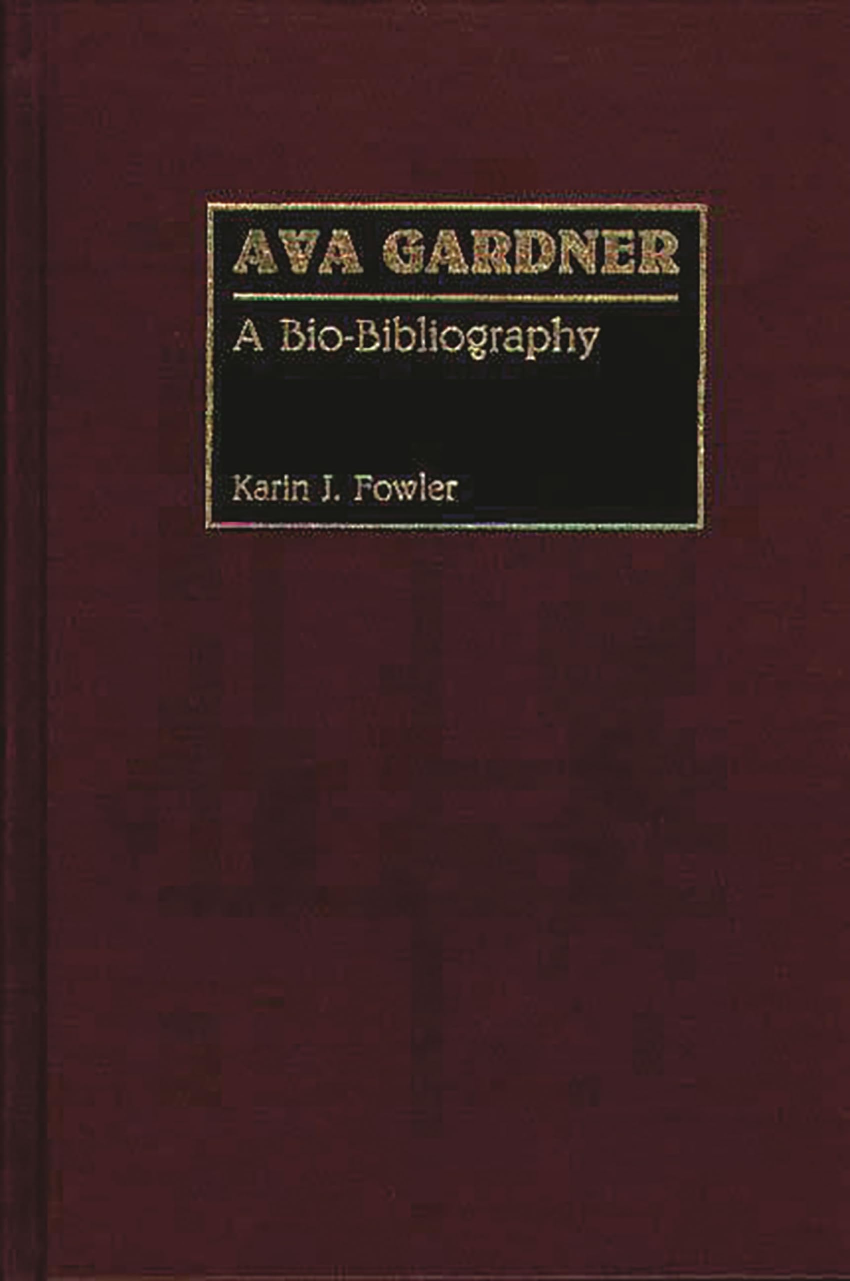 Ava Gardner: A Biobibliography (Biobibliographies In The Performing Arts)