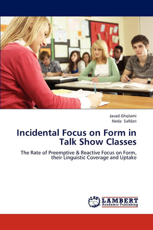 Incidental Focus on Form in Talk Show Classes: The Rate of Preemptive & Reactive Focus on Form, their Linguistic Coverage and Up,Used