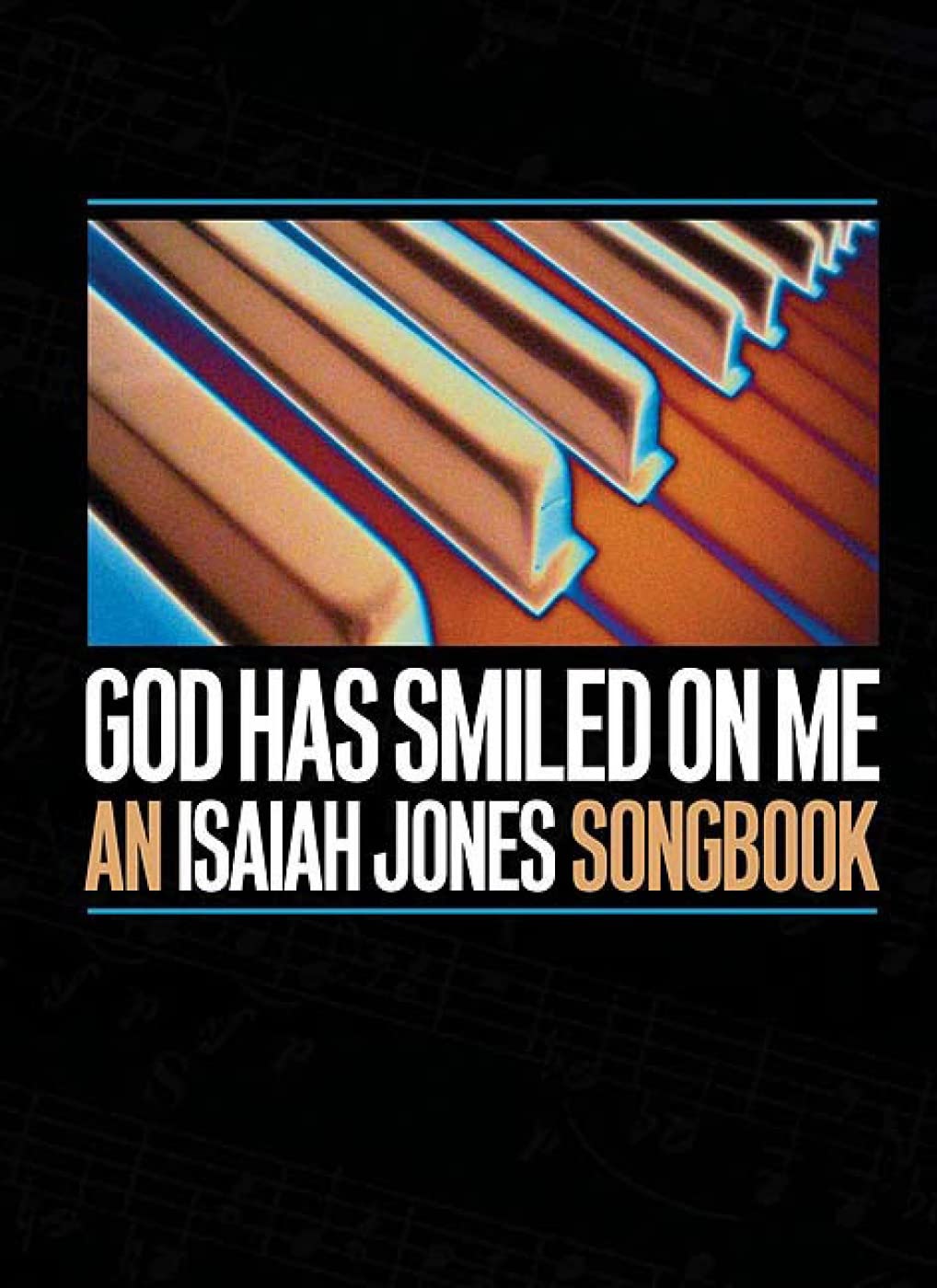 God Has Smiled on Me: An Isaiah Jones Songbook,Used