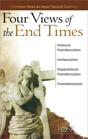 Rose Publishing Four Views of the End Times: Christian Perspectives on Jesus' Second Coming