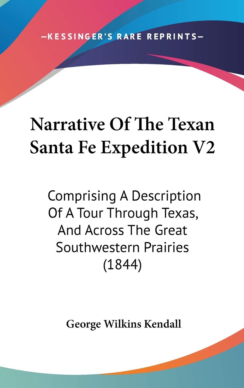 Narrative Of The Texan Santa Fe Expedition V2: Comprising A Description Of A Tour Through Texas, And Across The Great Southweste,Used