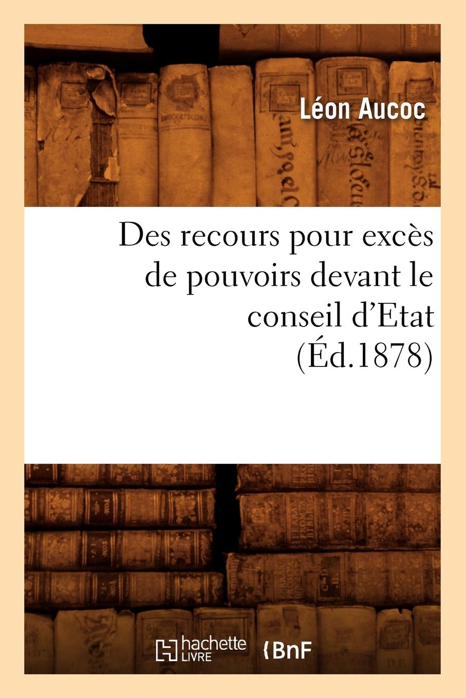 Des Recours Pour Excs De Pouvoirs Devant Le Conseil D'Etat (D.1878) (Sciences Sociales) (French Edition),Used