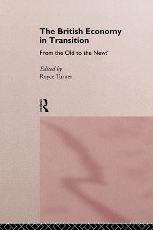 The British Economy In Transition: From The Old To The New? (Studies In British Literature; 22)