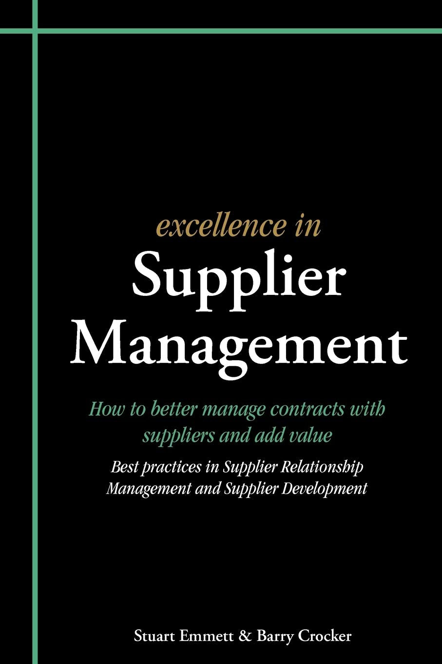 Excellence In Supplier Management: How To Better Manage Contracts With Suppliers And Add Value,Used