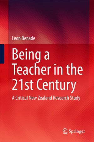 Being A Teacher in the 21st Century: A Critical New Zealand Research Study,Used