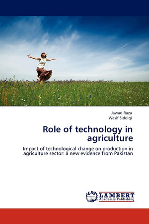 Role of technology in agriculture: Impact of technological change on production in agriculture sector: a new evidence from Pakis,Used