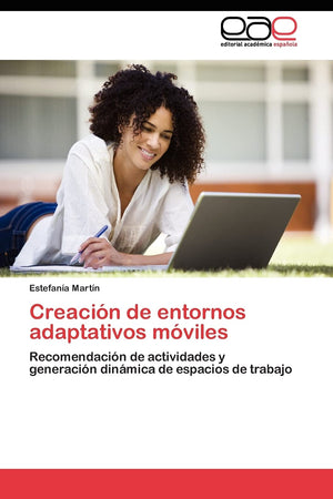 Creacin de entornos adaptativos mviles: Recomendacin de actividades y generacin dinmica de espacios de trabajo (Spanis,Used