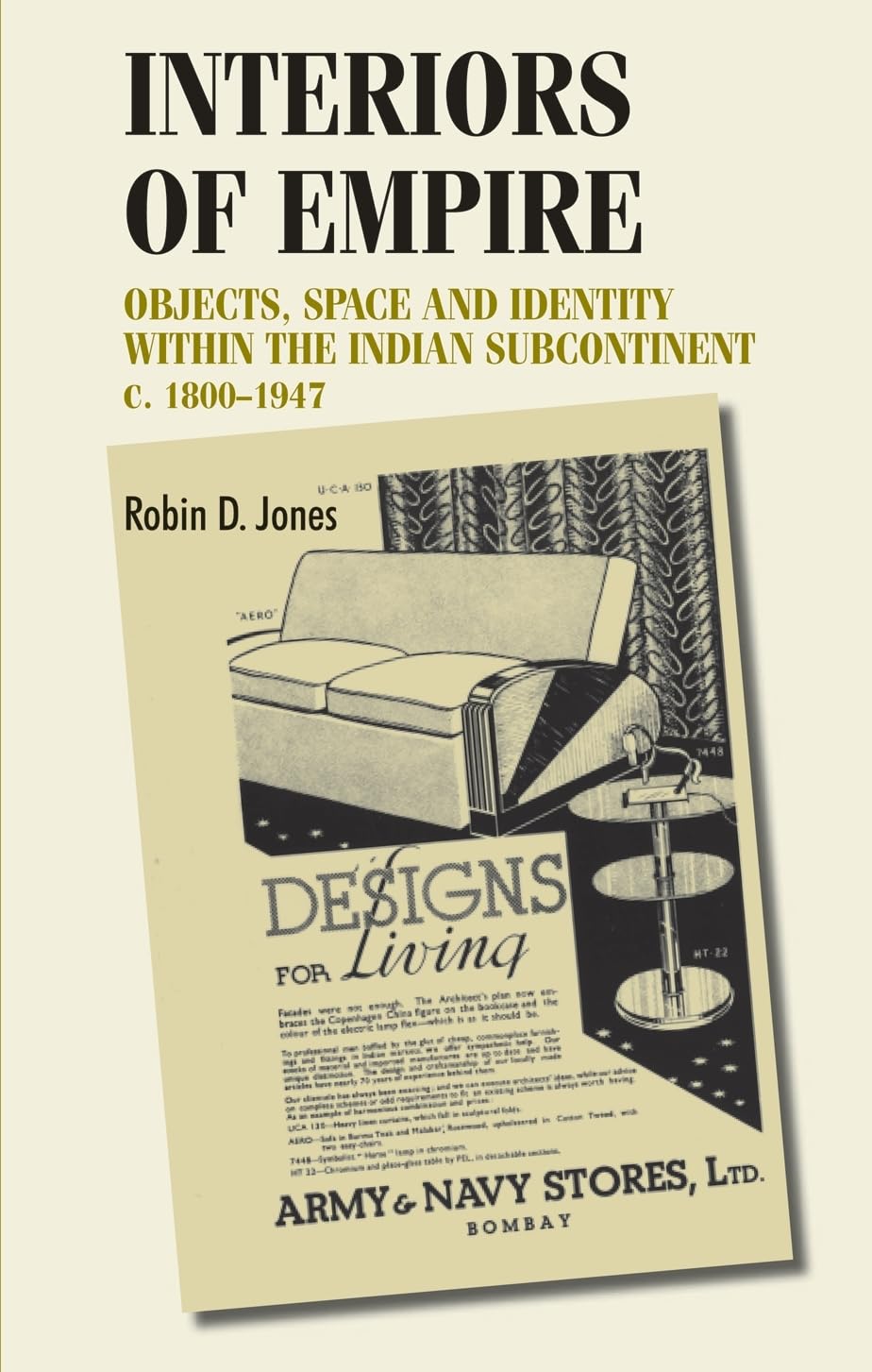 Interiors of empire: Objects, space and identity within the Indian Subcontinent, c. 18001947 (Studies in Design and Material Cu,New