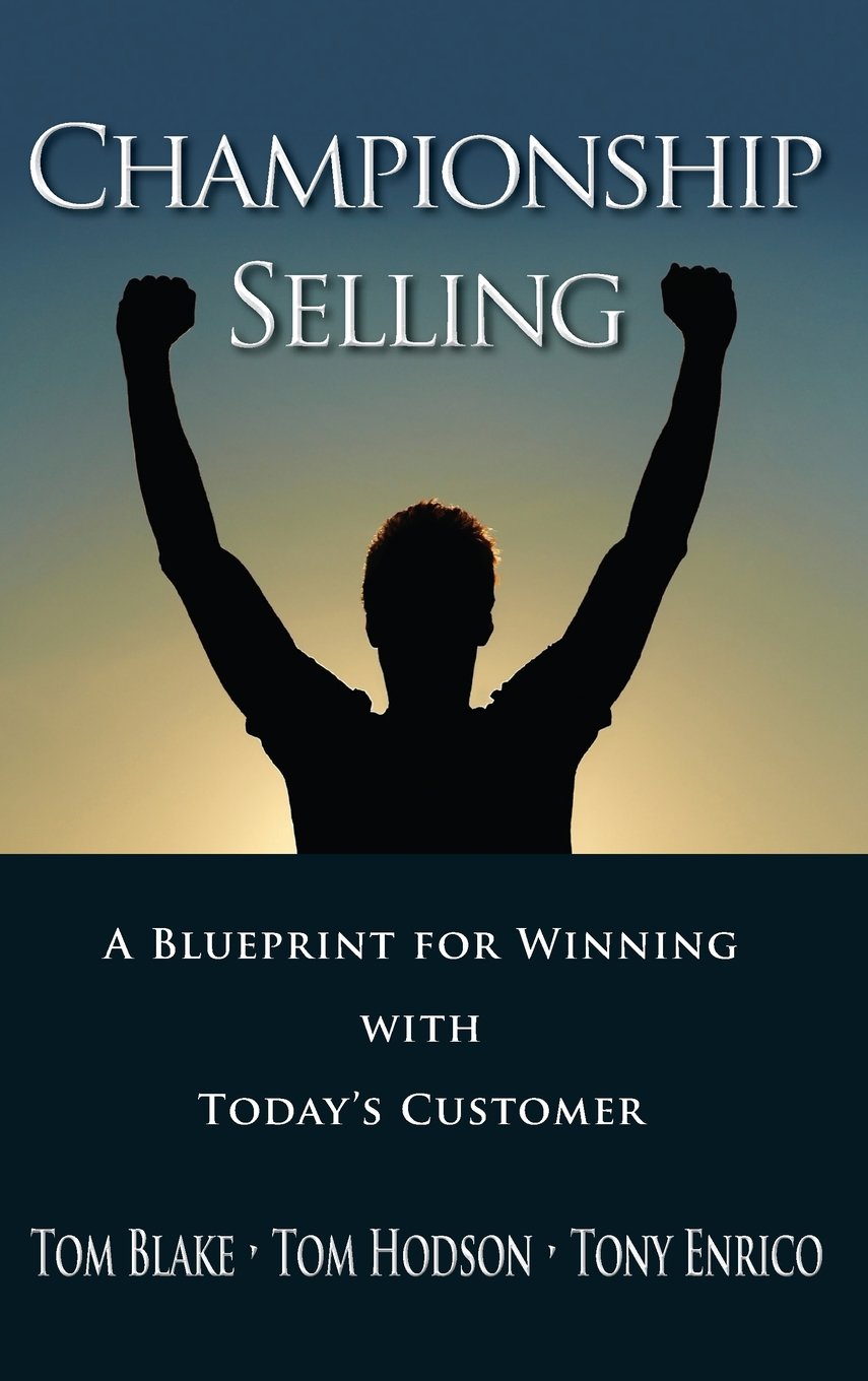 Championship Selling: A Blueprint for Winning With Today's Customer,Used