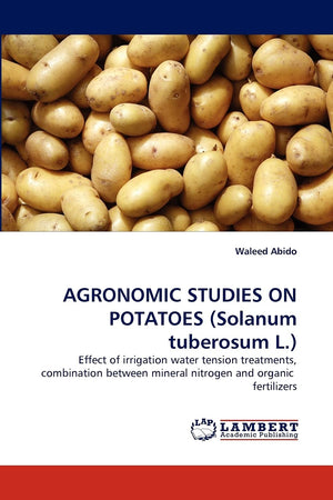 AGRONOMIC STUDIES ON POTATOES (Solanum tuberosum L.): Effect of irrigation water tension treatments, combination between mineral,Used