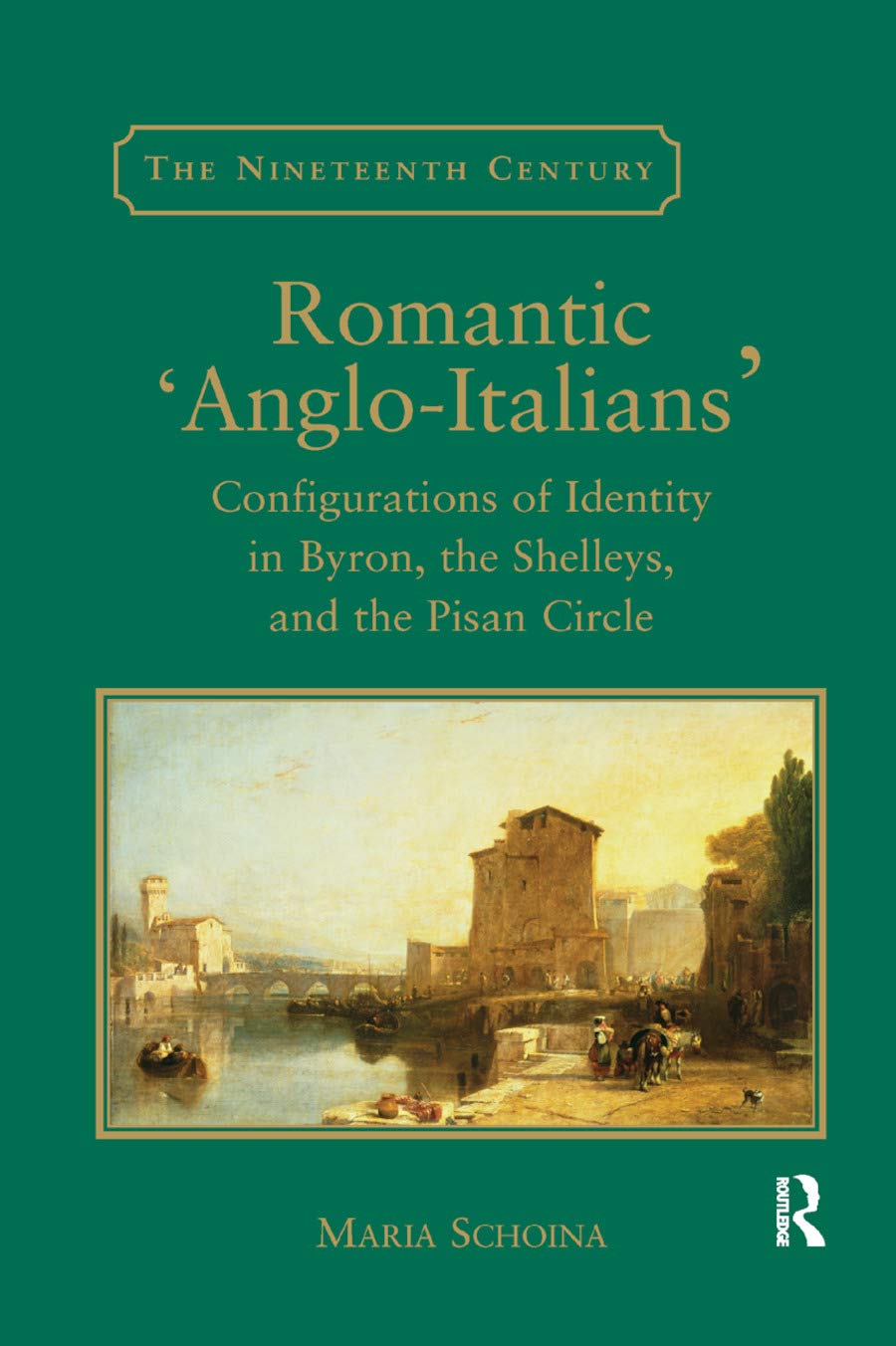 Romantic 'AngloItalians': Configurations of Identity in Byron, the Shelleys, and the Pisan Circle (The Nineteenth Century Serie,Used