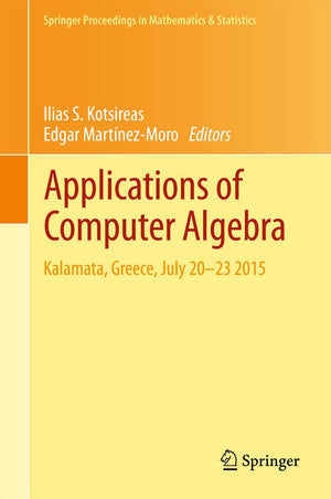Applications of Computer Algebra: Kalamata, Greece, July 2023 2015 (Springer Proceedings in Mathematics & Statistics, 198),Used