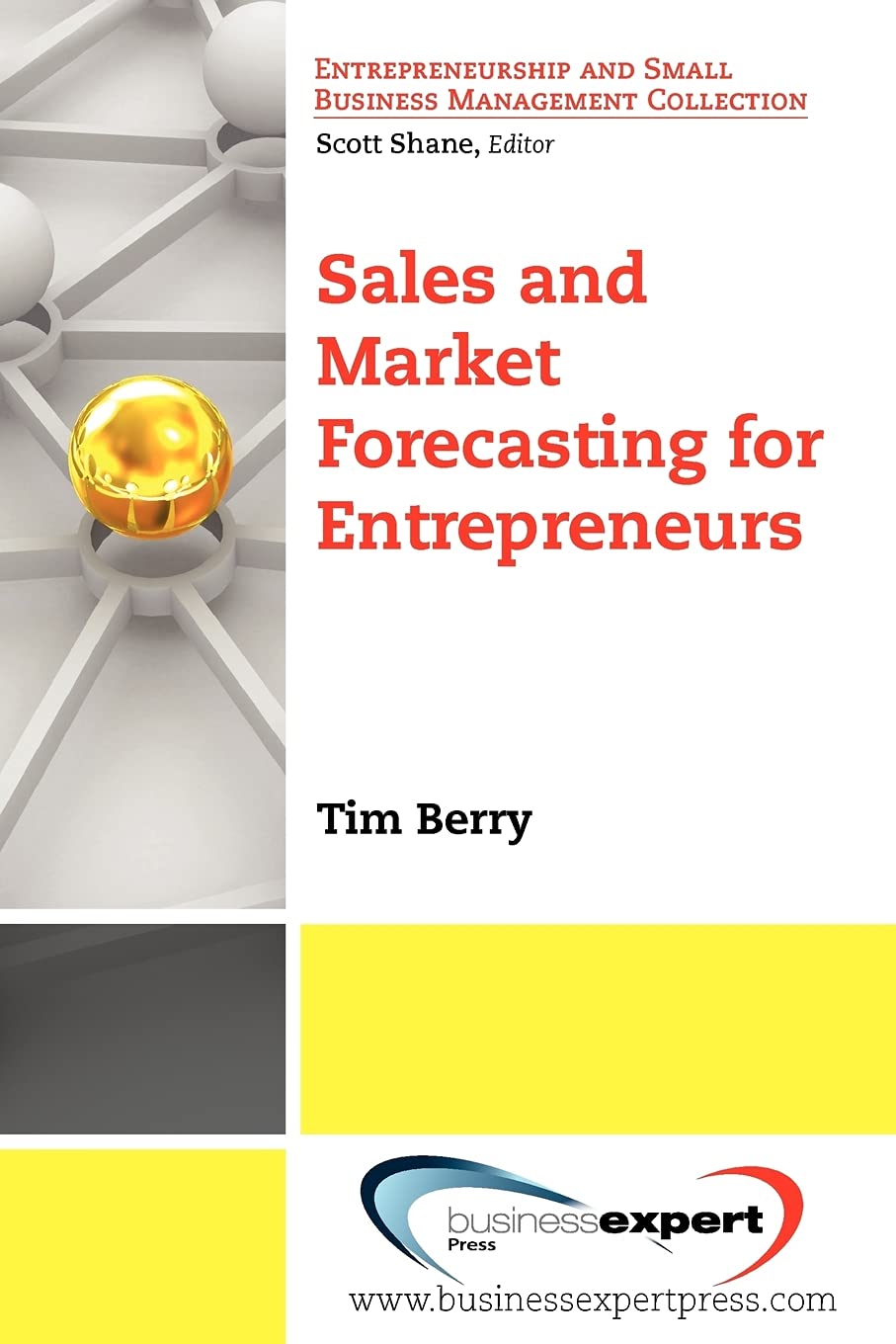 Sales and Market Forecasting for Entrepreneurs (Entrepreneurship and Small Business Management Collection),New