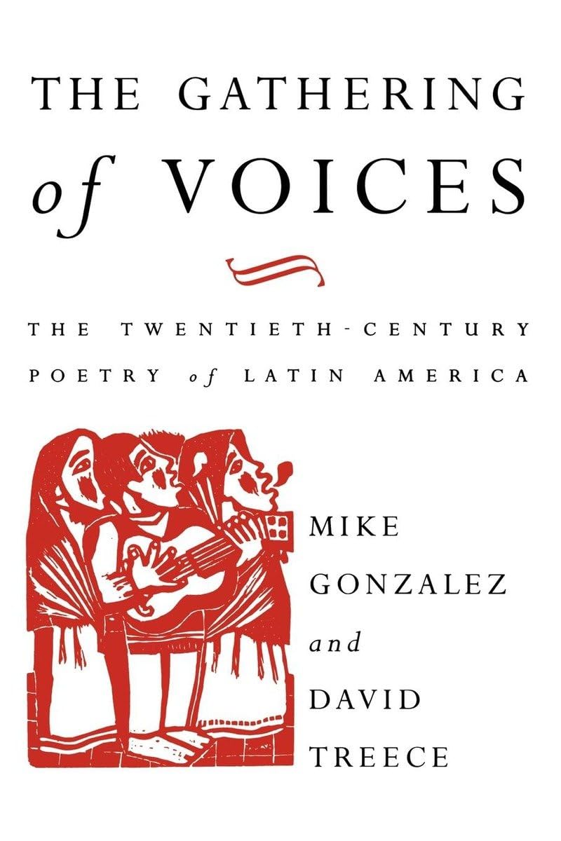 The Gathering Of Voices: The 20Th Century Poetry Of Latin America (Critical Studies In Latin American And Iberian Culture)