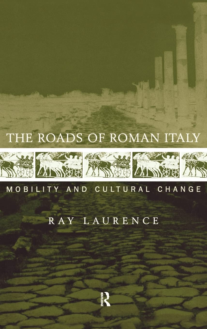 The Roads Of Roman Italy: Mobility And Cultural Change
