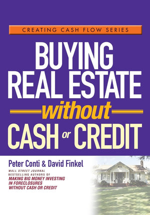 Buying Real Estate Without Cash or Credit,New
