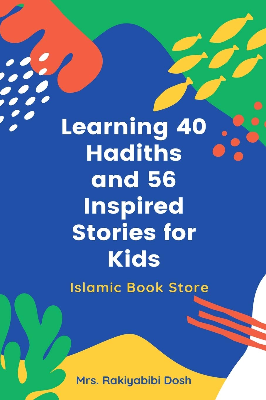 Learning 40 Hadiths and 56 Inspired Stories for Kids: Islamic Book for Kids  Islamic Activities Book  Grade 1 to 7,Used
