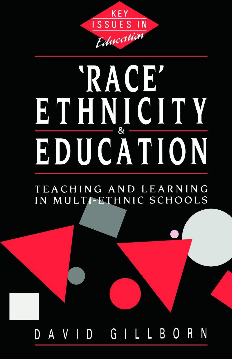 Race, Ethnicity And Education: Teaching And Learning In Multiethnic Schools (Key Issues In Education)