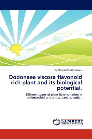 Dodonaea viscosa flavonoid rich plant and its biological potential.: Different parts of plant have variation in antimicrobial an,Used
