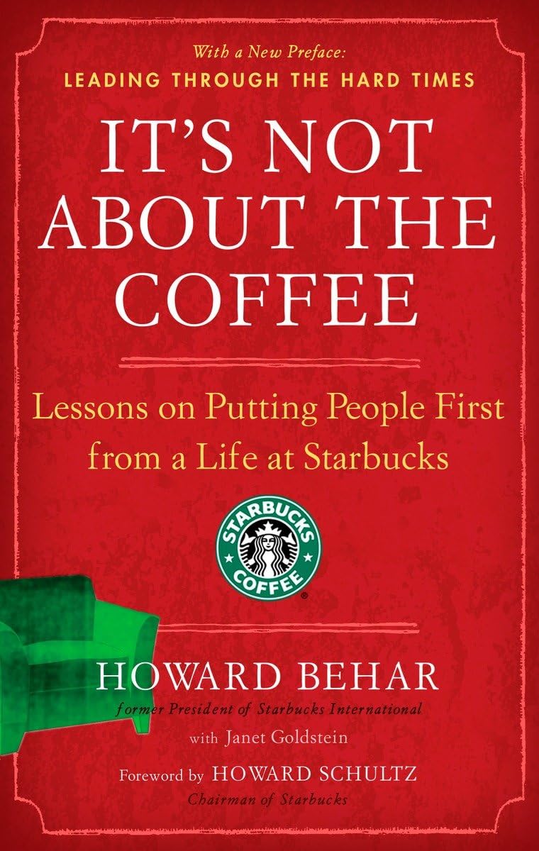 It's Not About the Coffee: Lessons on Putting People First from a Life at Starbucks,New