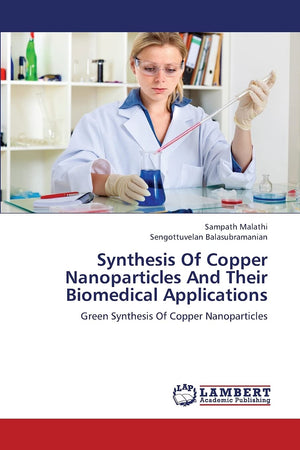 Synthesis Of Copper Nanoparticles And Their Biomedical Applications: Green Synthesis Of Copper Nanoparticles,Used