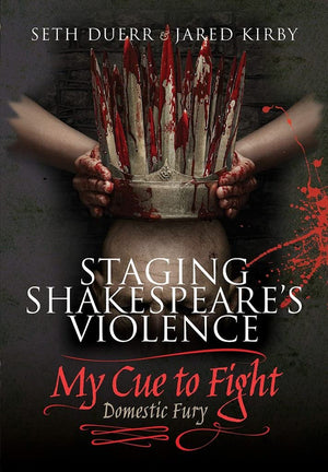 Staging Shakespeares Violence: My Cue to Fight: Domestic Fury,Used