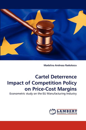 Cartel Deterrence Impact of Competition Policy on PriceCost Margins: Econometric study on the EU Manufacturing Industry,Used