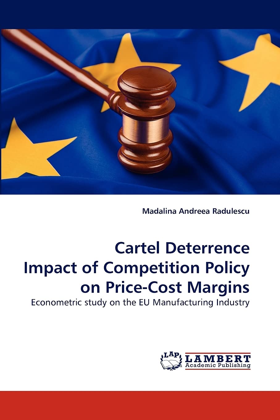 Cartel Deterrence Impact of Competition Policy on PriceCost Margins: Econometric study on the EU Manufacturing Industry,Used