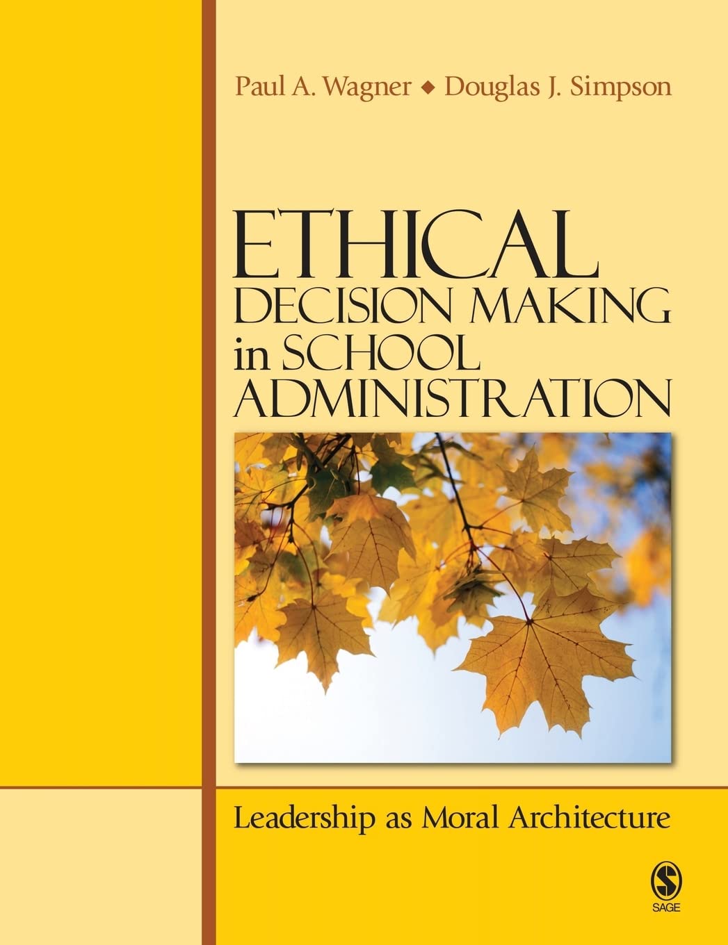 Ethical Decision Making in School Administration: Leadership as Moral Architecture,Used