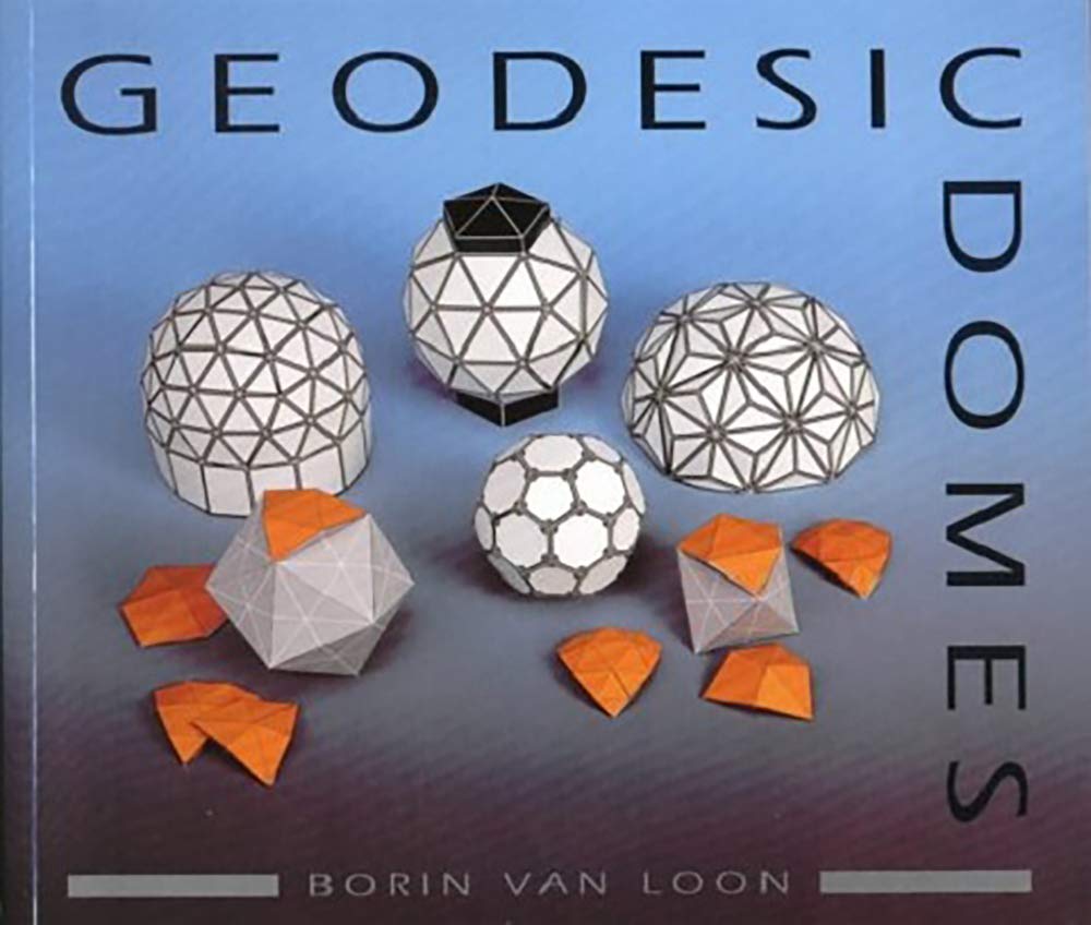 Geodesic Domes: Demonstrated And Explained With Cutout Models