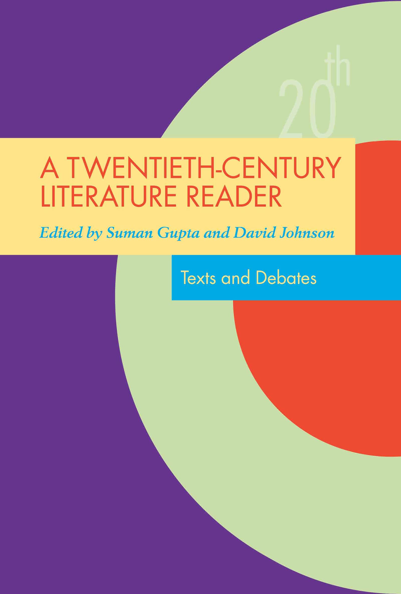 A Twentiethcentury Literature Reader: Texts And Debates (Twentiethcentury Literature: Texts And Debates)