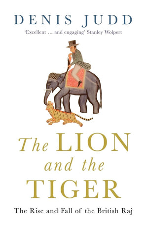 The Lion and the Tiger: The Rise and Fall of the British Raj, 16001947,Used