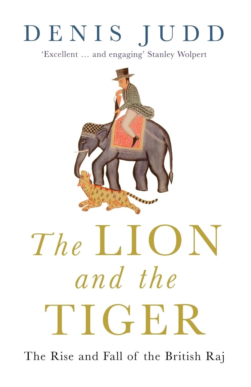 The Lion and the Tiger: The Rise and Fall of the British Raj, 16001947,Used