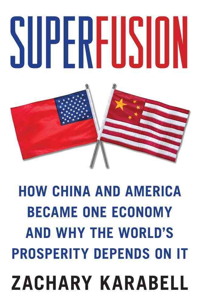 Superfusion: How China and America Became One Economy and Why the World's Prosperity Depends on It,Used