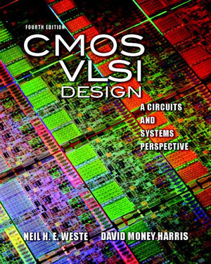 CMOS VLSI Design: A Circuits and Systems Perspective,New