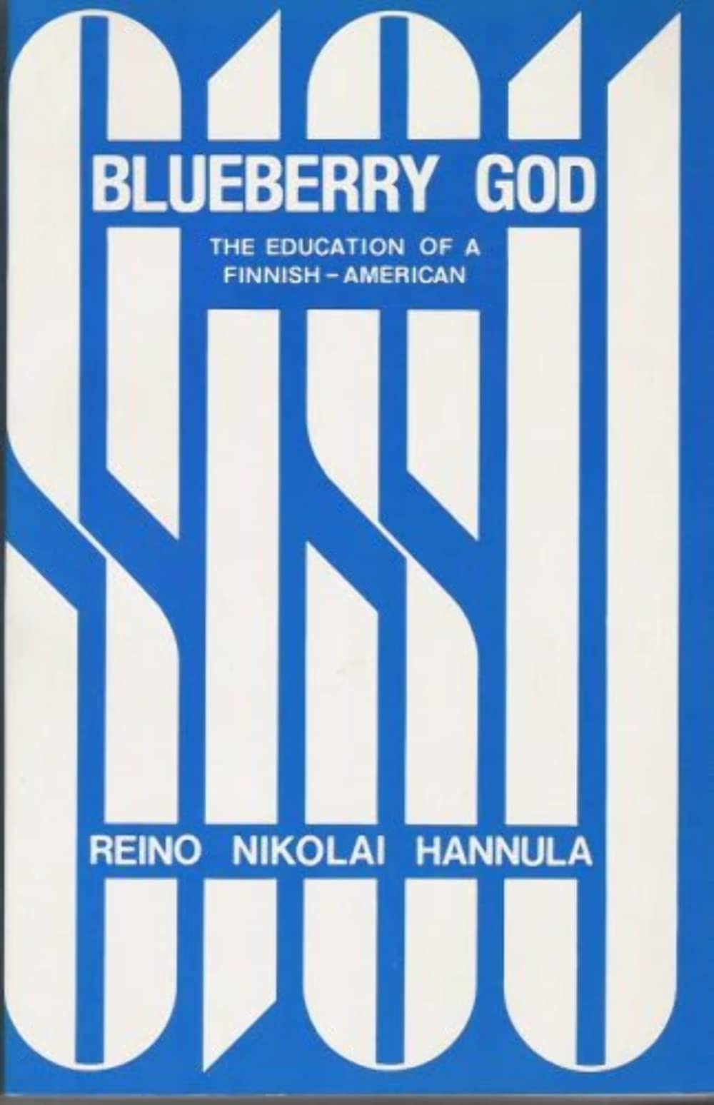 Blueberry God: The Education Of A Finnishamerican,Used