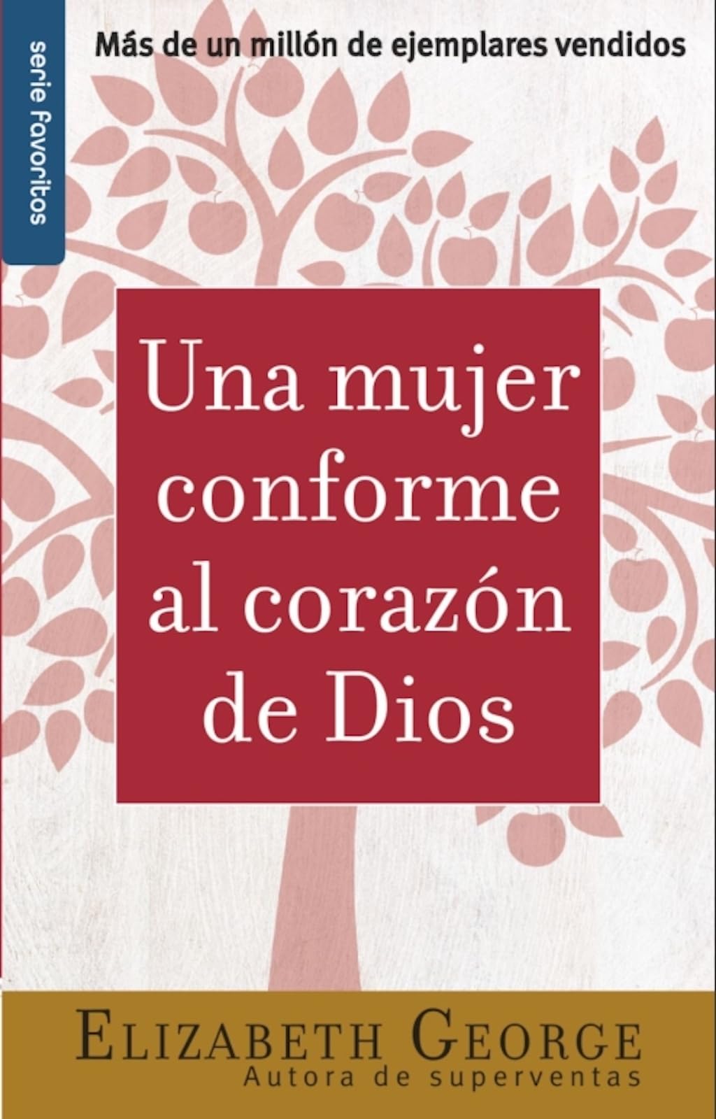 Una Mujer Conforme Al Corazn De Dios  Serie Favoritos (Spanish Edition)