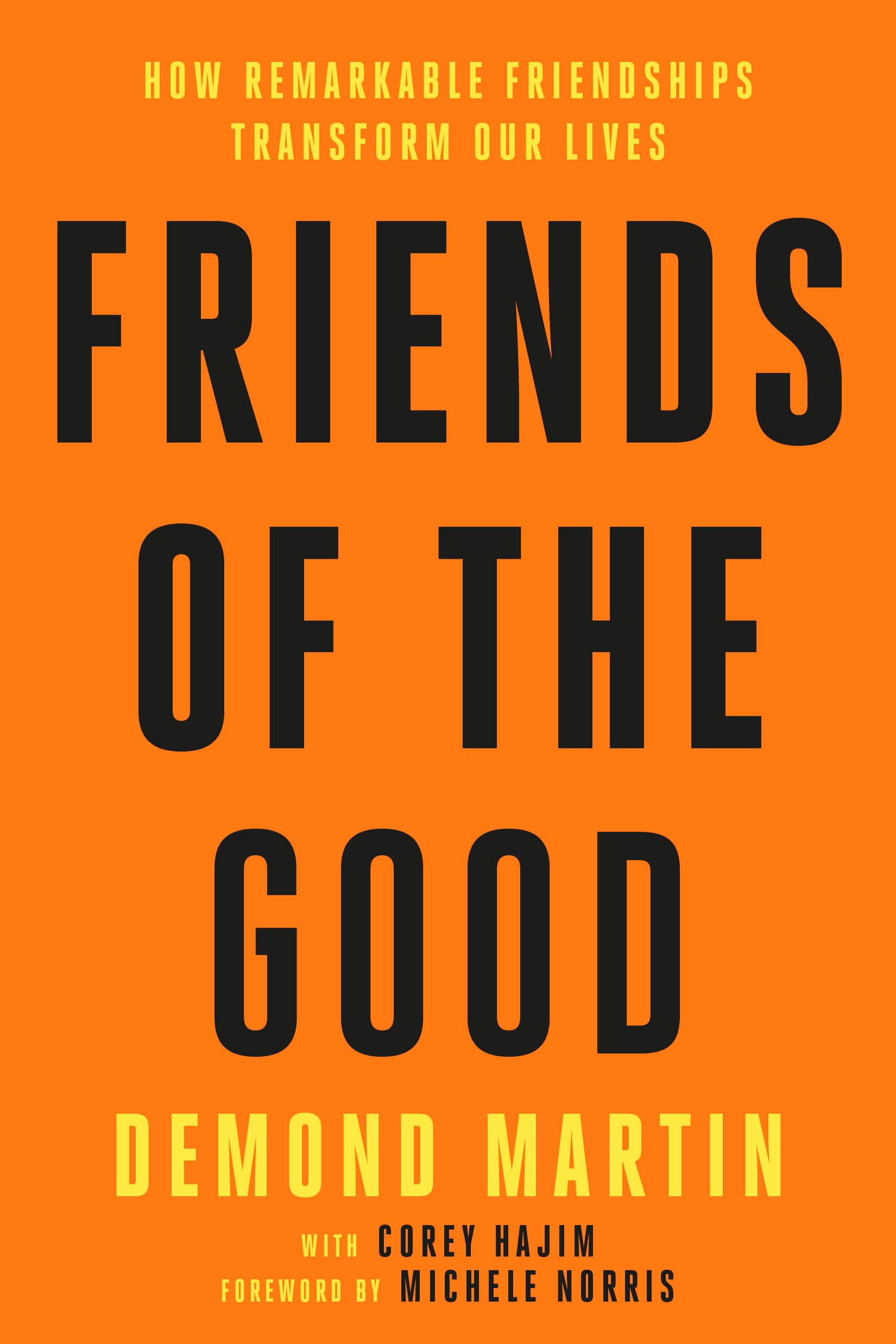 Friends Of The Good: How Remarkable Friendships Transform Our Lives