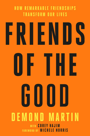 Friends Of The Good: How Remarkable Friendships Transform Our Lives