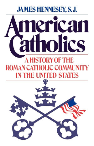 American Catholics: A History of the Roman Catholic Community in the United States (Galaxy Books),Used