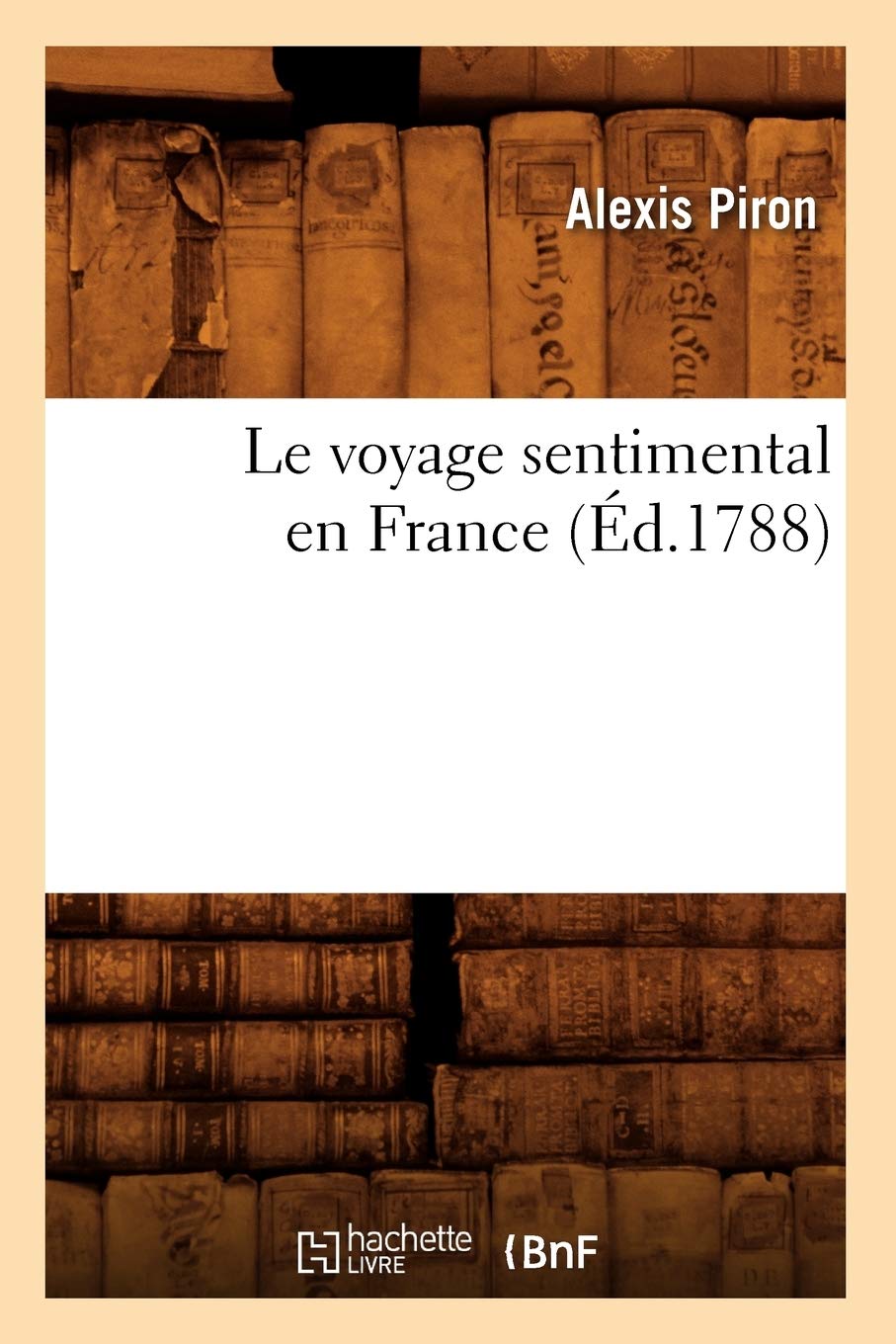 Le Voyage Sentimental En France (D.1788) (Litterature) (French Edition),New