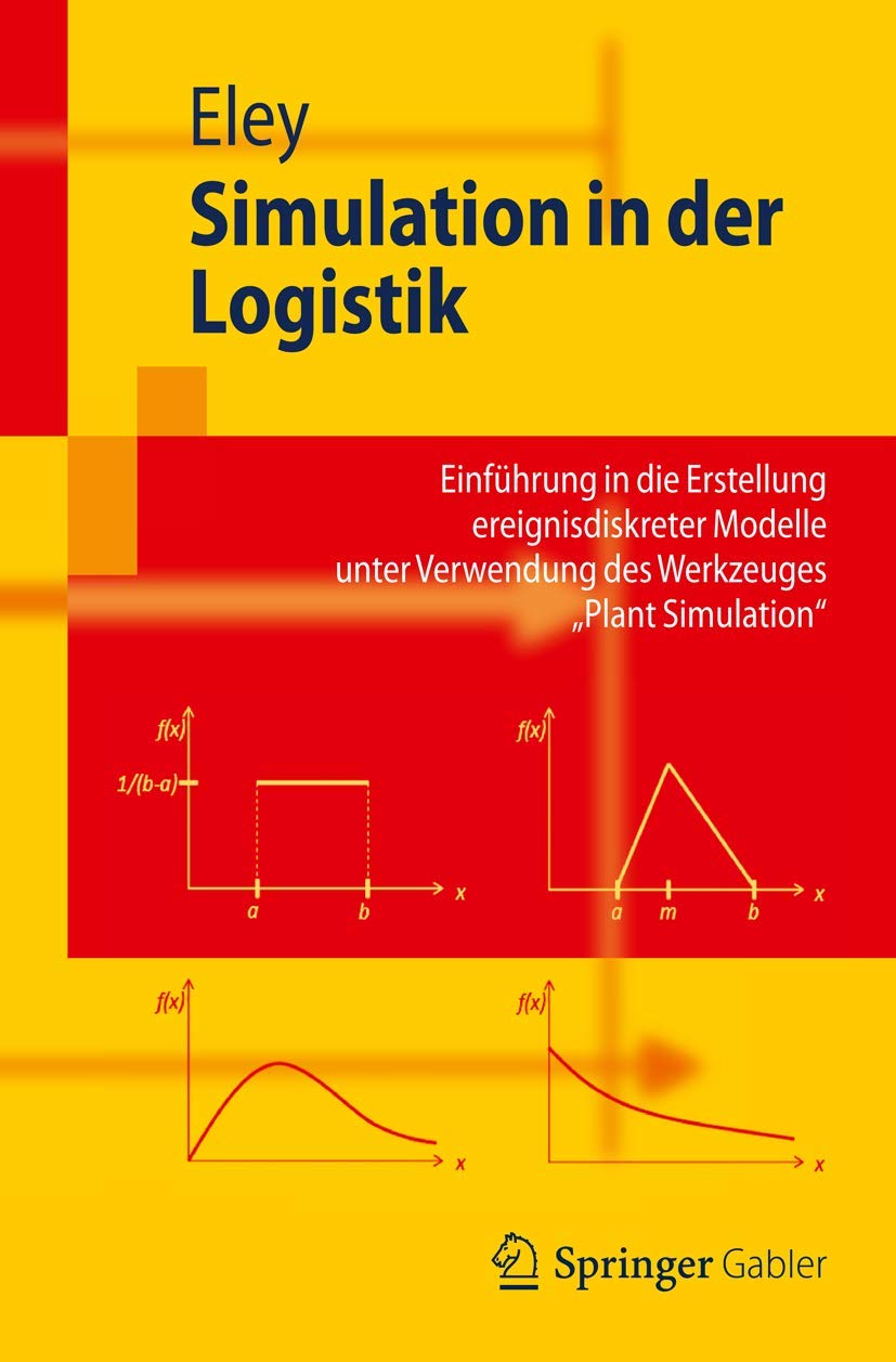 Simulation In Der Logistik: Einfhrung In Die Erstellung Ereignisdiskreter Modelle Unter Verwendung Des Werkzeuges 'Plant Simulat,Used