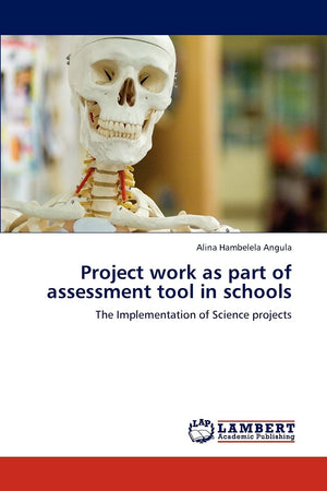 Project work as part of assessment tool in schools: The Implementation of Science projects,Used