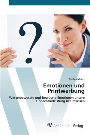 Emotionen und Printwerbung: Wie unbewusste und bewusste Emotionen unsere Gedchtnisleistung beeinflussen (German Edition),Used